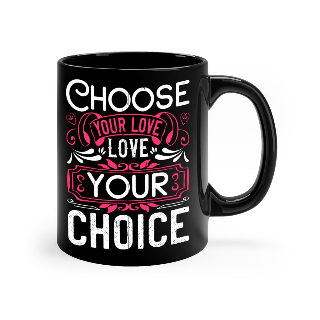 Choose your love Love your choice Style 4#- Dog-Mug / Coffee Cup