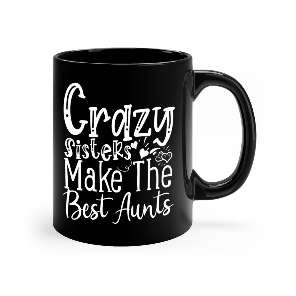 Crazy Sisters Make The Best Aunts Style 12#- aunt-Mug / Coffee Cup