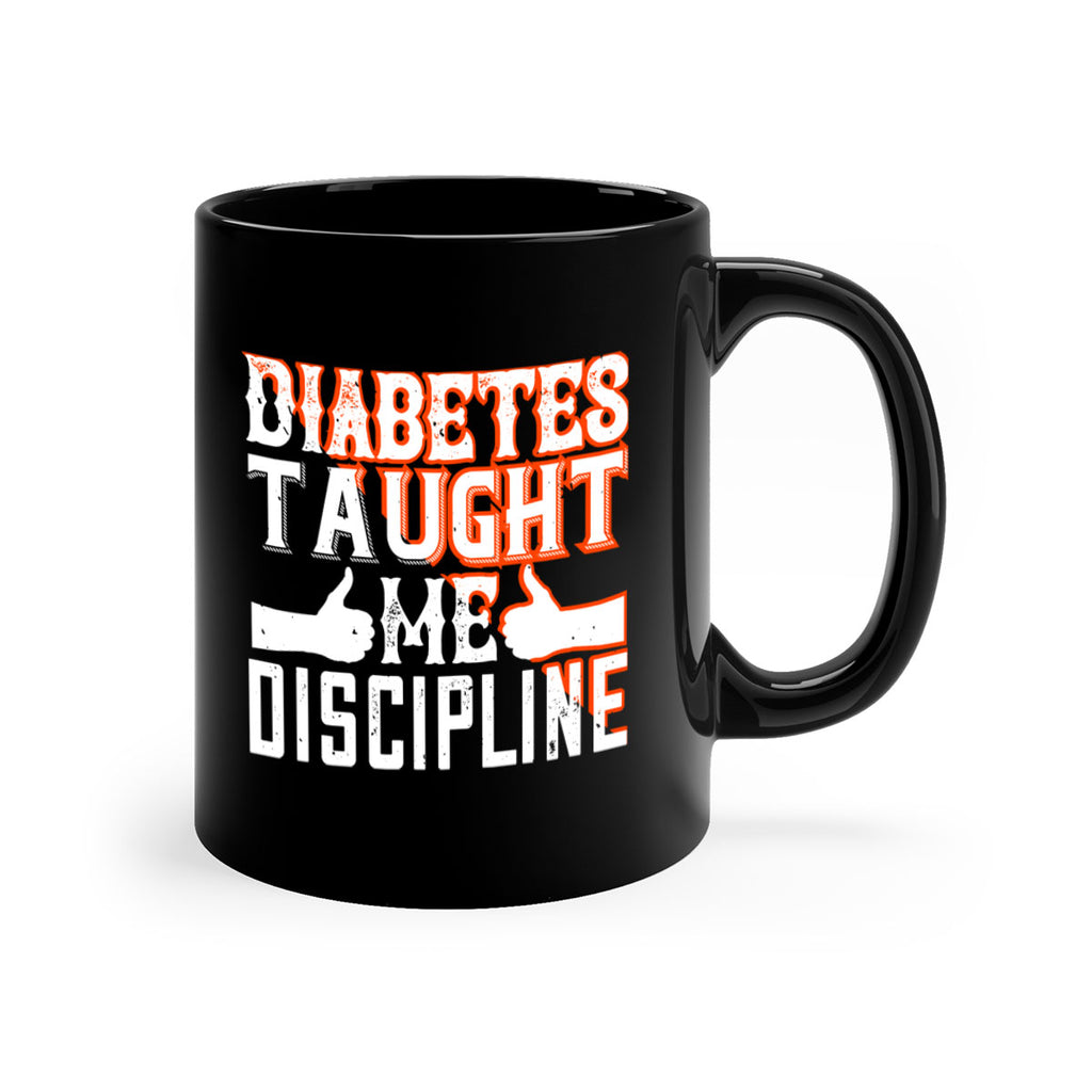 Diabetes taught me discipline Style 45#- diabetes-Mug / Coffee Cup