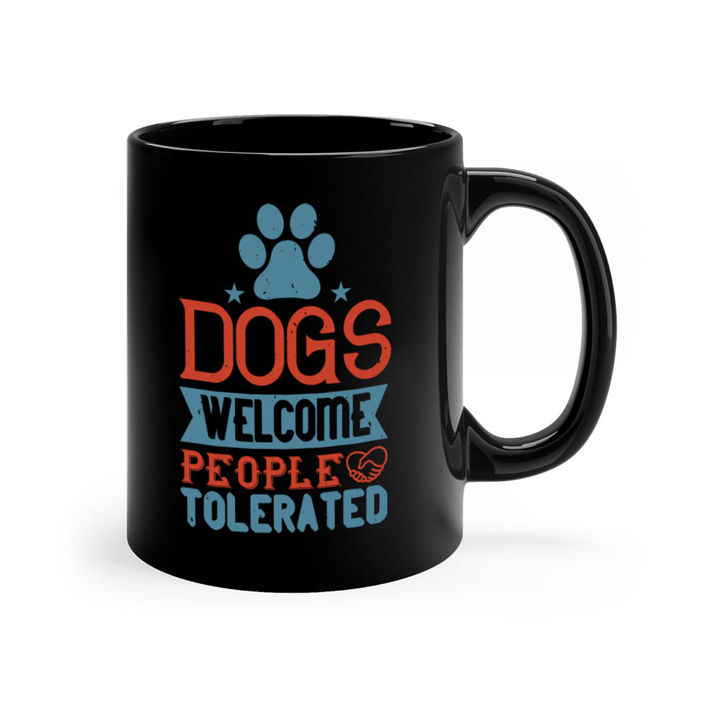 Dogs Welcome People Tolerated Style 208#- Dog-Mug / Coffee Cup
