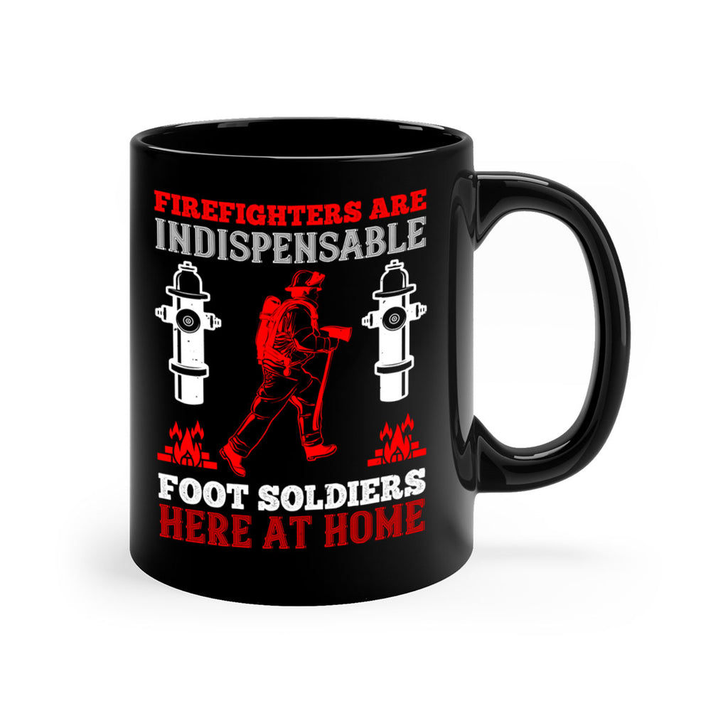 Firefighters are indispensable foot soldiers here at home Style 76#- fire fighter-Mug / Coffee Cup
