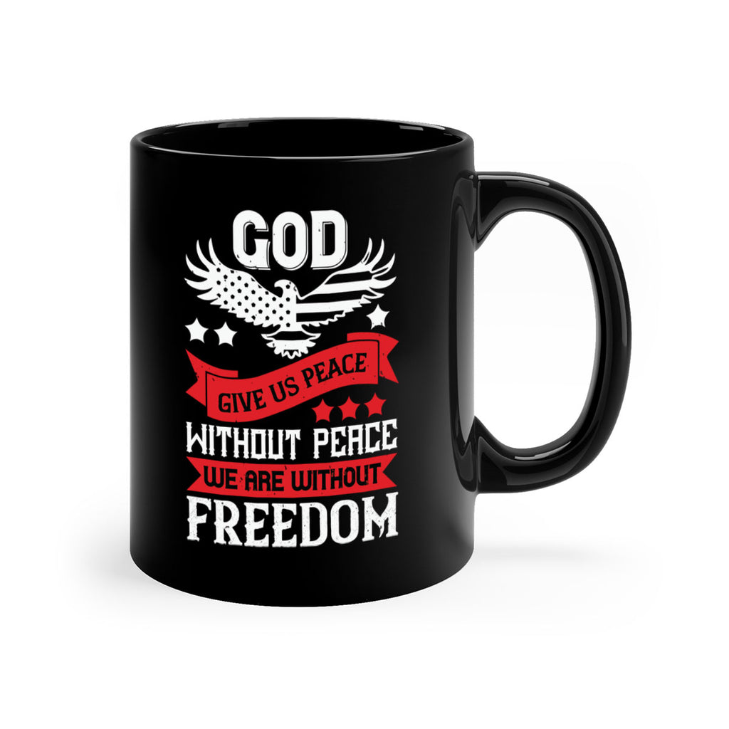 God give us peace without peace we are without freedom Style 95#- 4th Of July-Mug / Coffee Cup