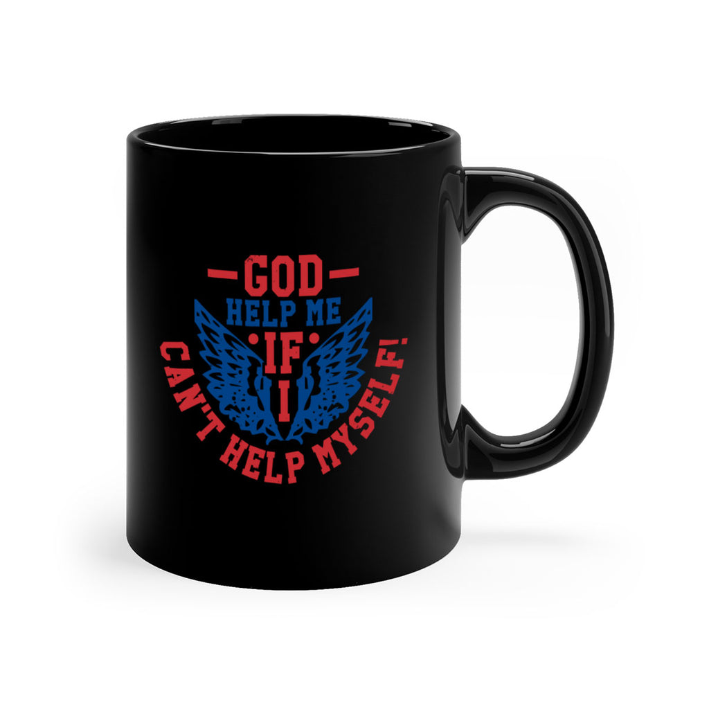 God help me if i cant help myself Style 12#- 4th Of July-Mug / Coffee Cup