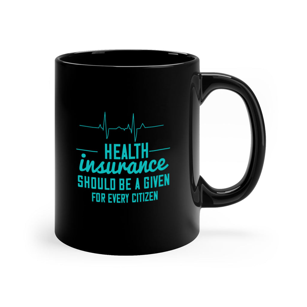 Health insurance should be a given for every citizen Style 43#- World Health-Mug / Coffee Cup
