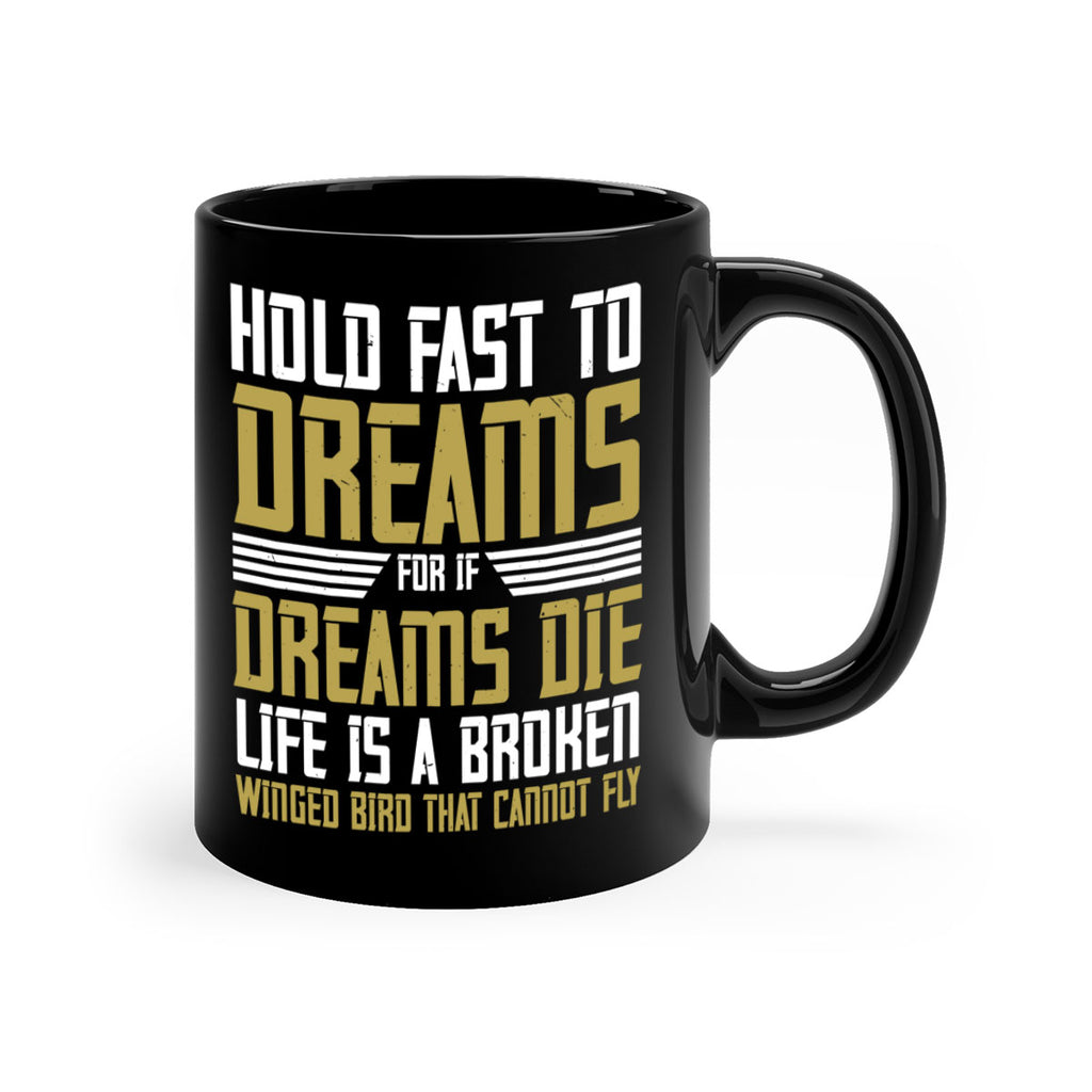 Hold fast to dreams for if dreams die life is a broken winged bird Style 63#- World Health-Mug / Coffee Cup
