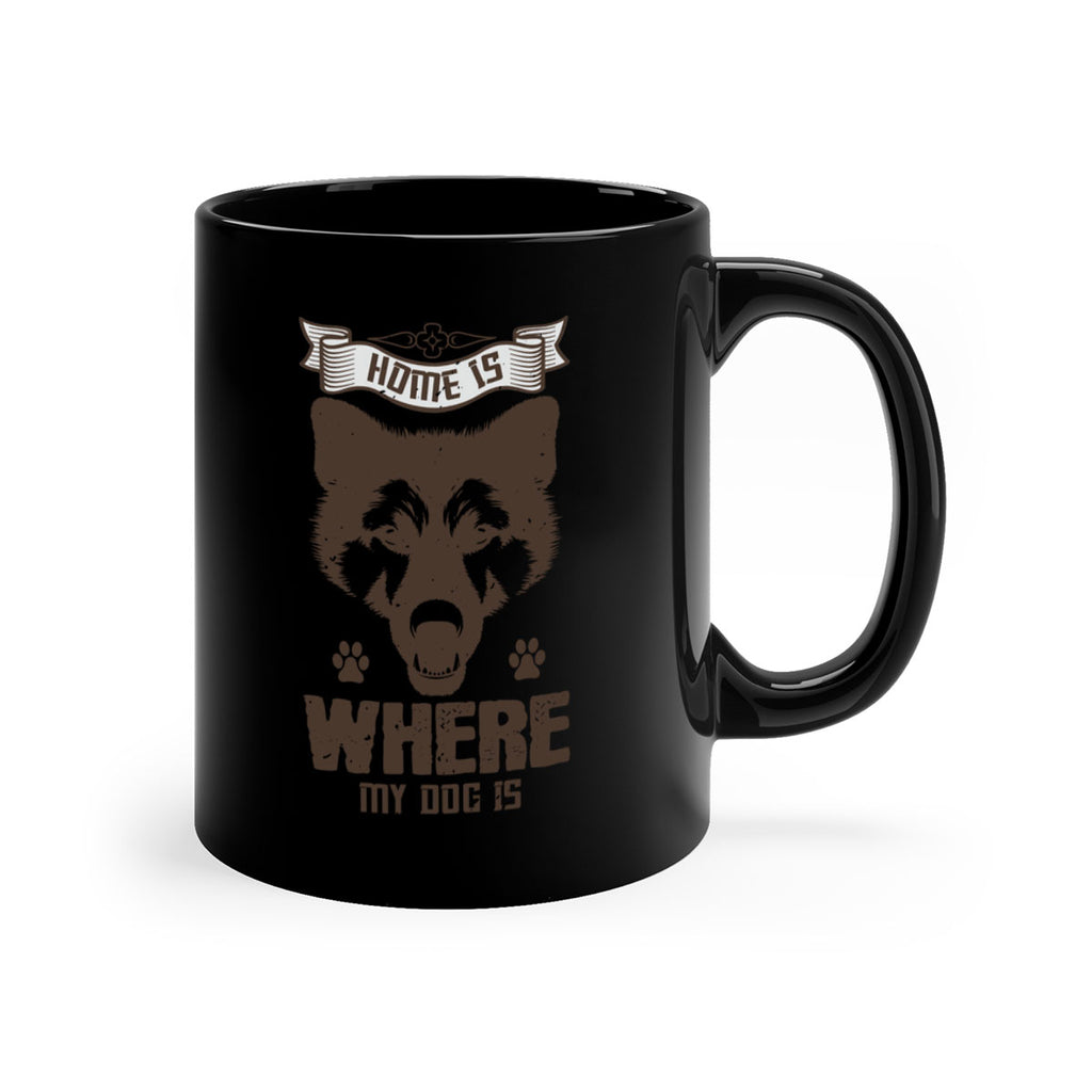 Home Is Where My Dog Is Style 202#- Dog-Mug / Coffee Cup