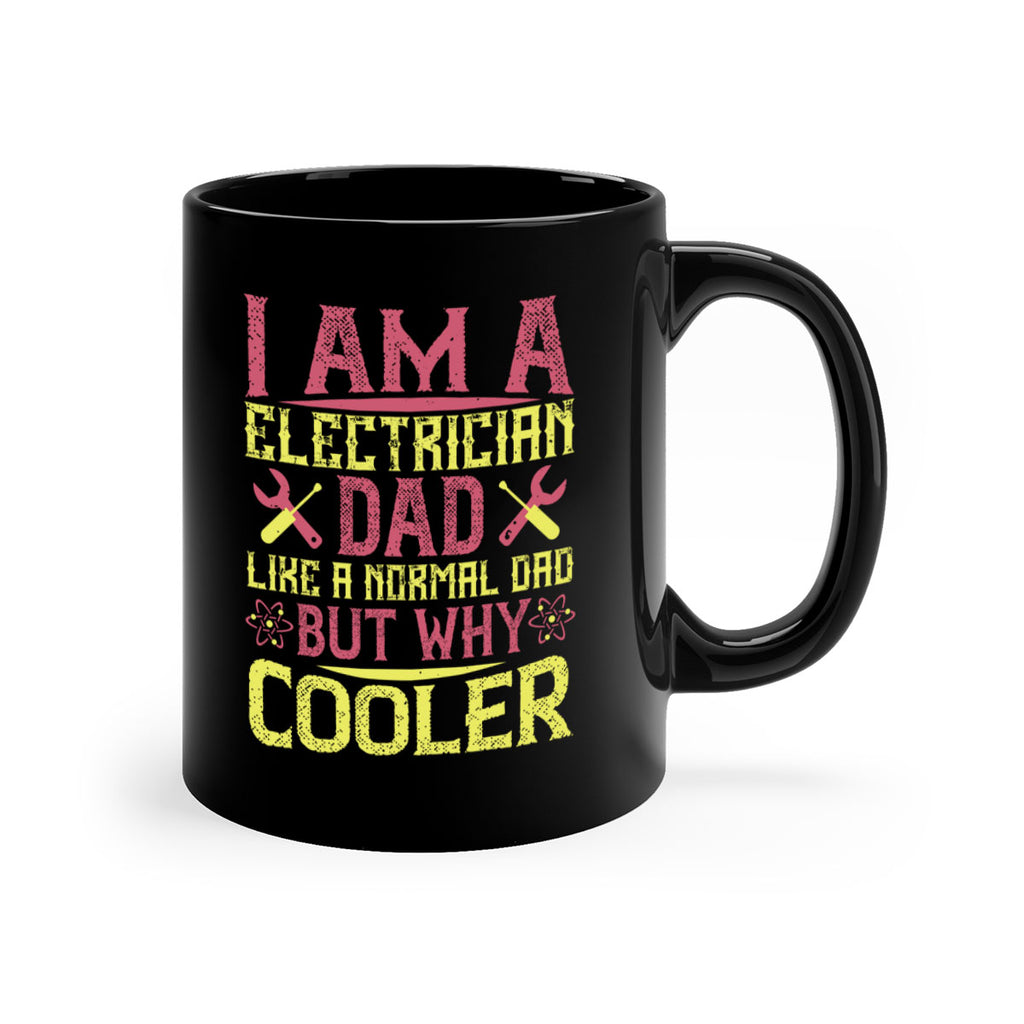 I am a electrician dad like a normal dad but why cooler Style 38#- electrician-Mug / Coffee Cup