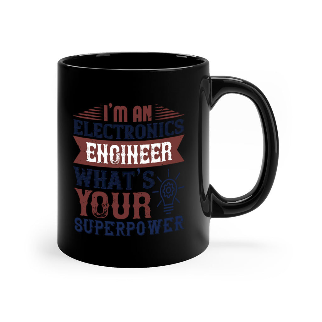I am an electronics engineer whats superpower Style 52#- engineer-Mug / Coffee Cup