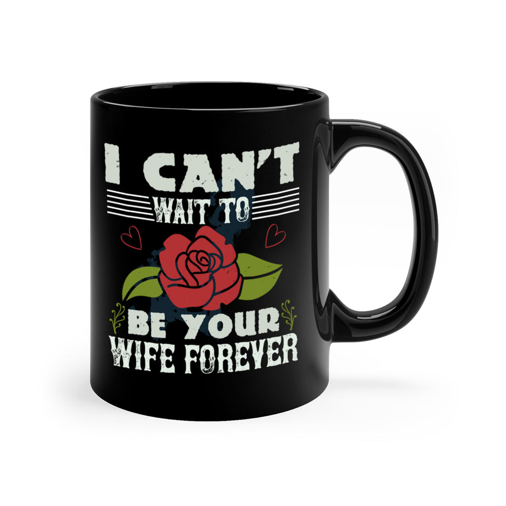 I cant wait to be your wife forever 66#- bride-Mug / Coffee Cup