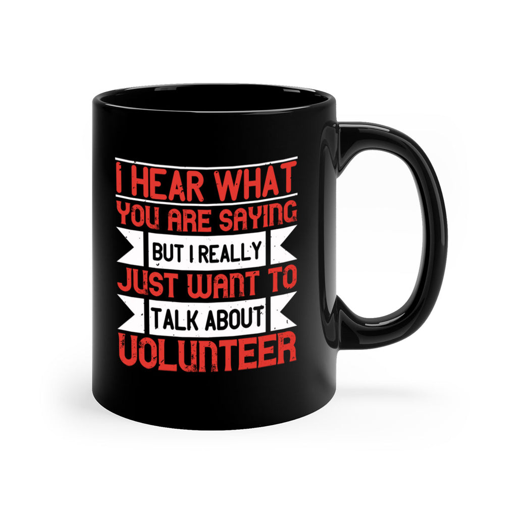 I hear what you are saying but I really just want to talk about volunteer Style 1#-Volunteer-Mug / Coffee Cup