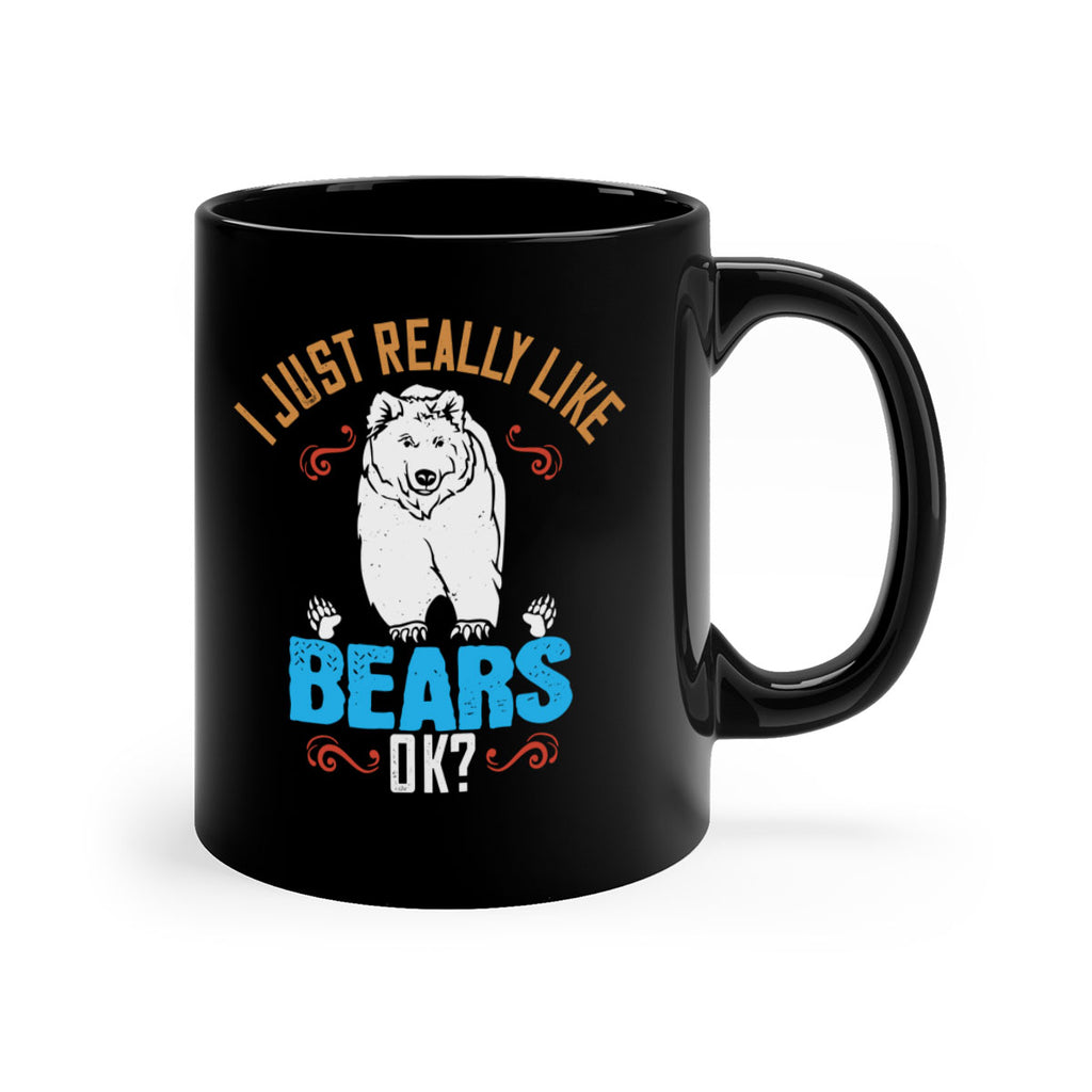 I just really like bears OK 14#- bear-Mug / Coffee Cup