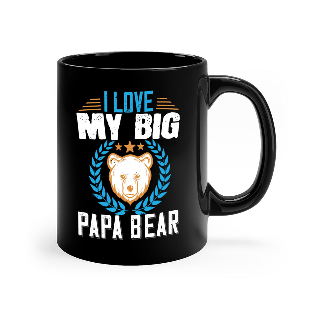 I love my big papa bear 16#- bear-Mug / Coffee Cup
