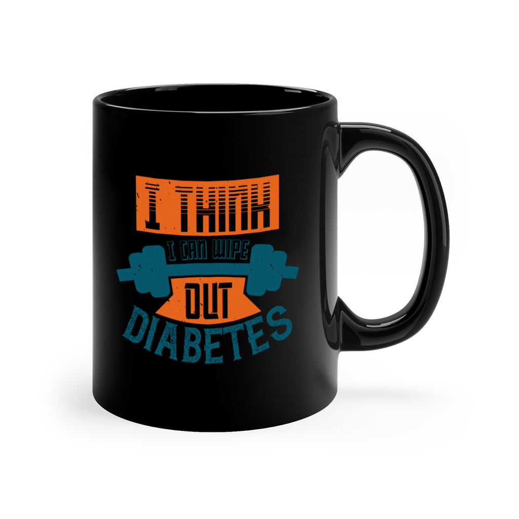 I think I can wipe out diabetes Style 30#- diabetes-Mug / Coffee Cup