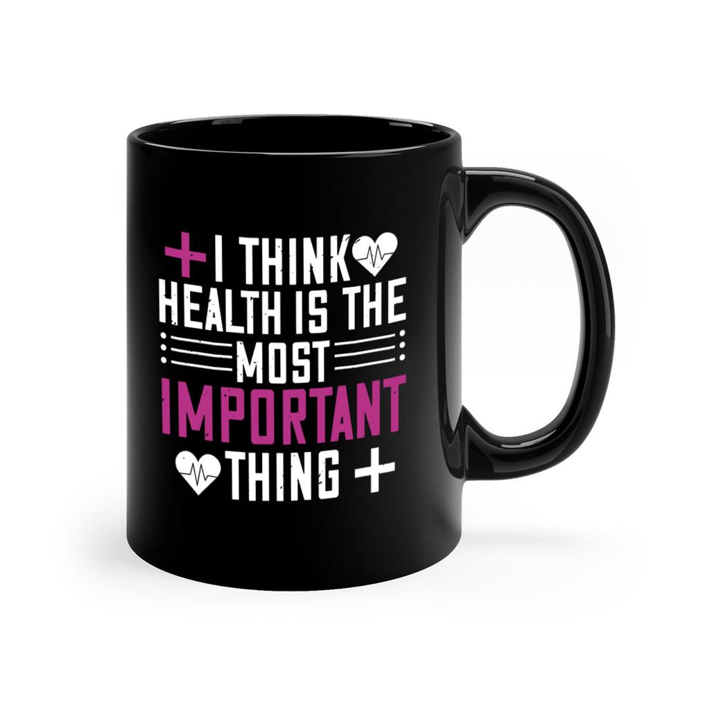 I think health is the most important thing Style 31#- World Health-Mug / Coffee Cup
