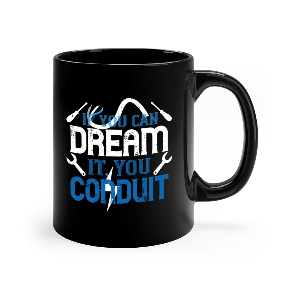 If you dream it you conduit Style 29#- electrician-Mug / Coffee Cup