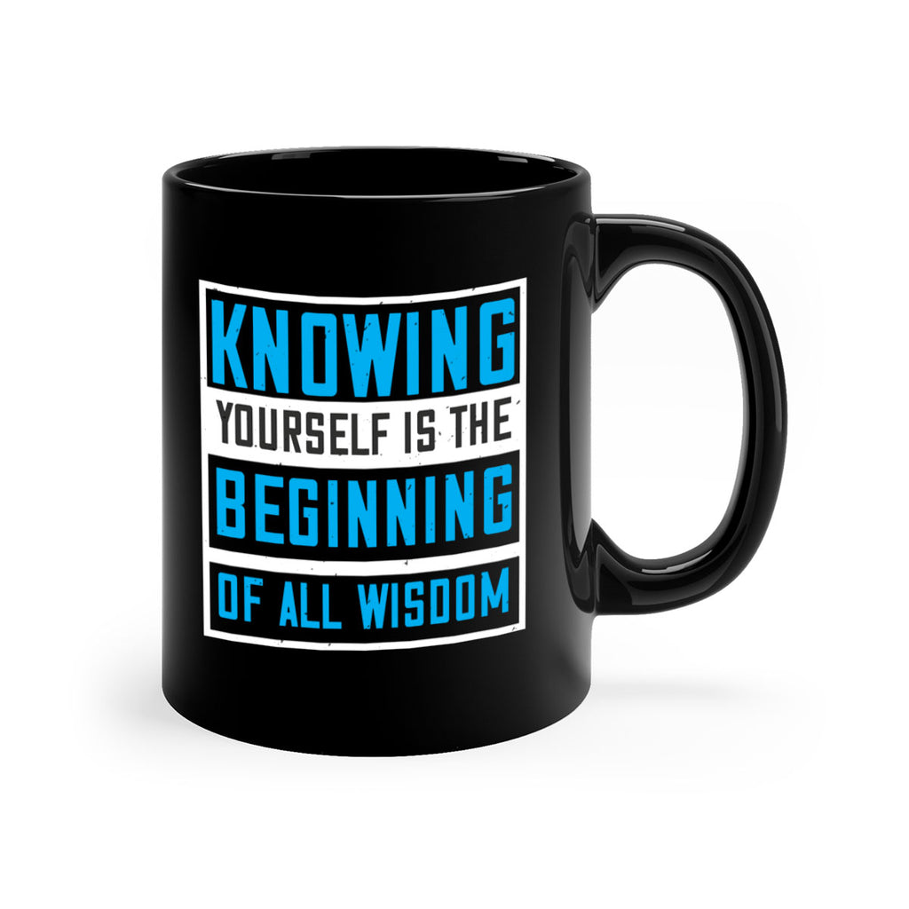 Knowing yourself is the beginning of all wisoom Style 37#- Self awareness-Mug / Coffee Cup
