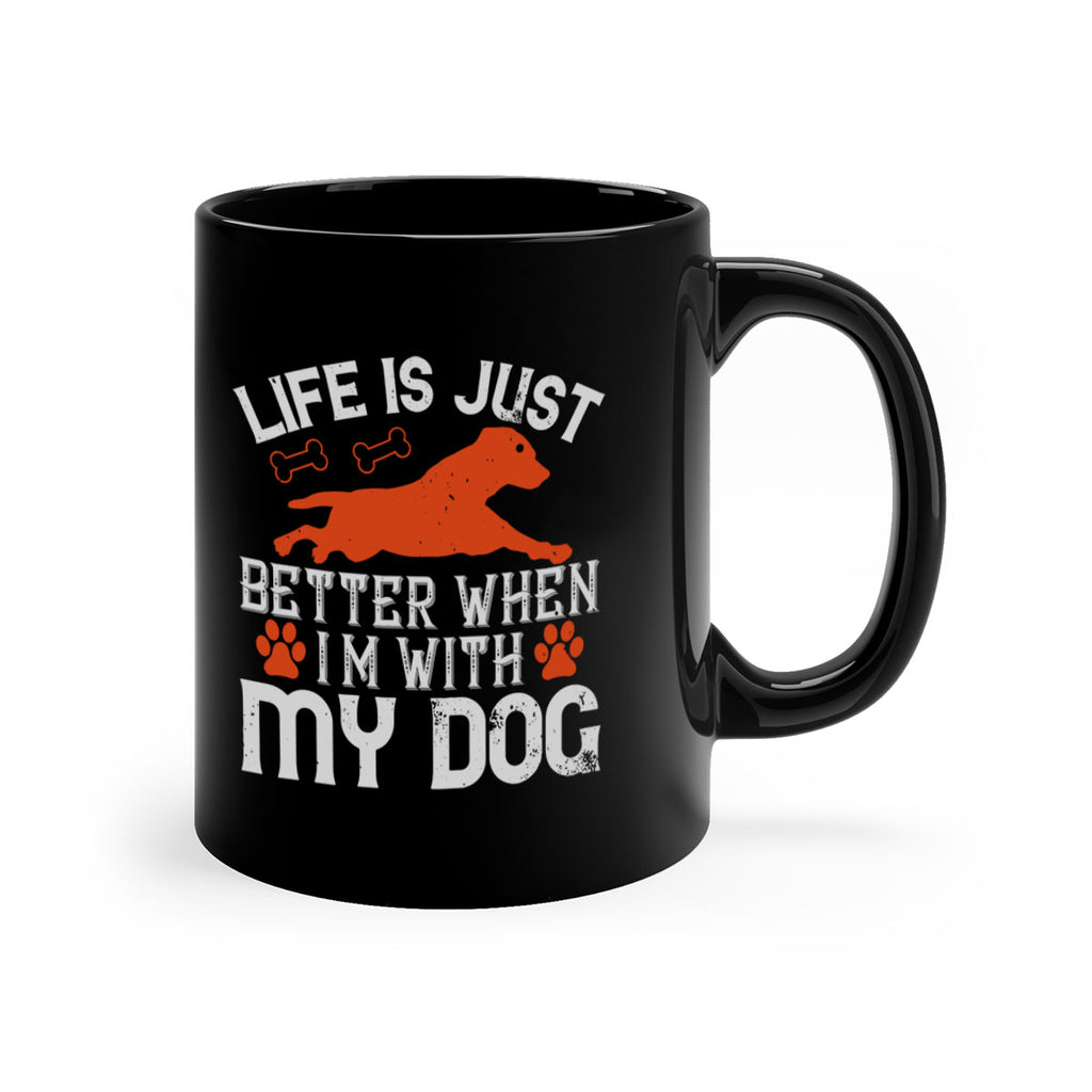 Life is Just better when im with my dog Style 171#- Dog-Mug / Coffee Cup