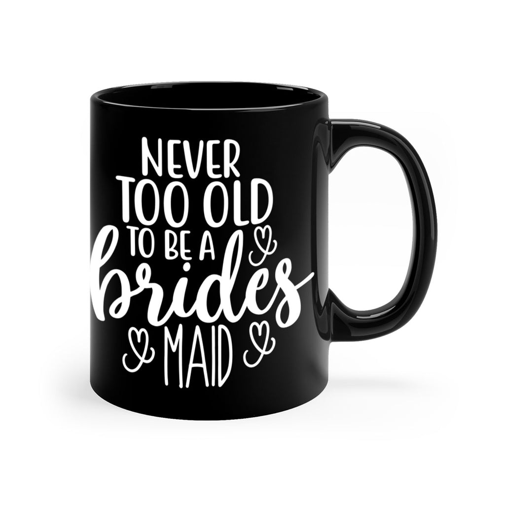 Never too 33#- bridesmaid-Mug / Coffee Cup