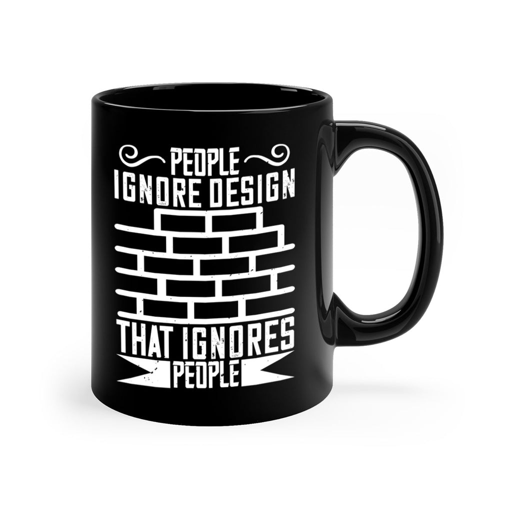 People ignore design that ignores people Style 21#- Architect-Mug / Coffee Cup