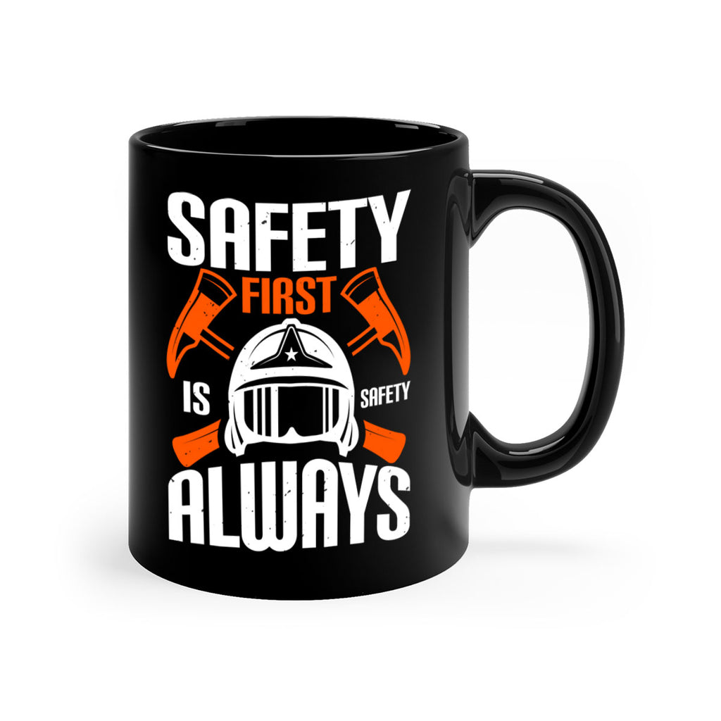 Safety First” is “Safety Always Style 38#- fire fighter-Mug / Coffee Cup