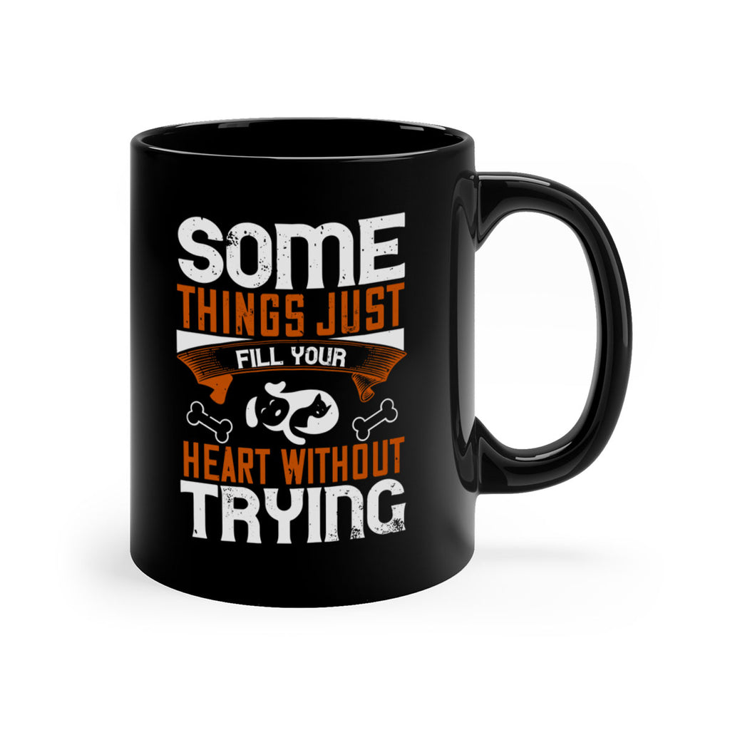Some things just fill your Heart Without Trying Style 149#- Dog-Mug / Coffee Cup