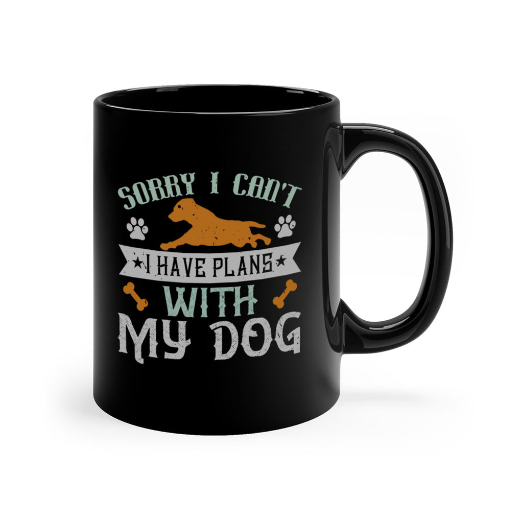 Sorry I Cant I Have Plans With My Dog Style 147#- Dog-Mug / Coffee Cup