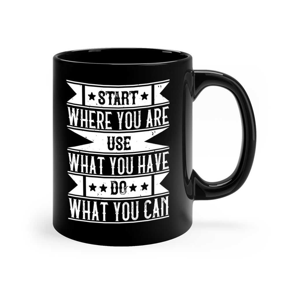 Start where you are Use what you have Do what you can Style 28#-Volunteer-Mug / Coffee Cup