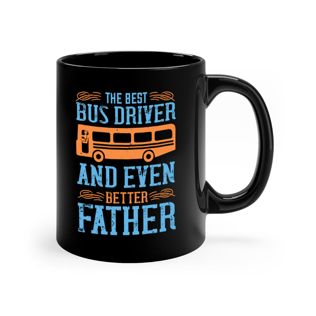 THE BEST BUS DRIVER AND EVEN BETTER FATHER Style 13#- bus driver-Mug / Coffee Cup