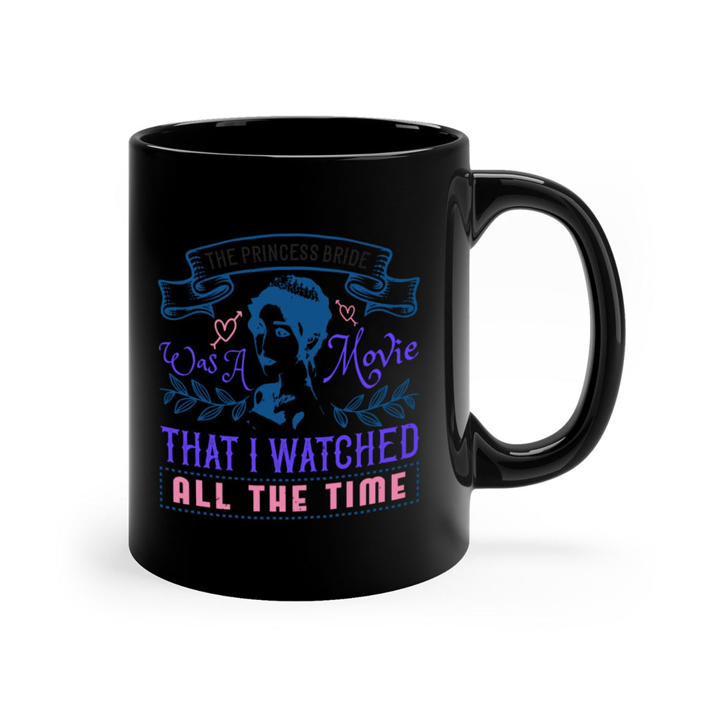 The Princess Bride was a movie that I watched all the time 22#- bride-Mug / Coffee Cup