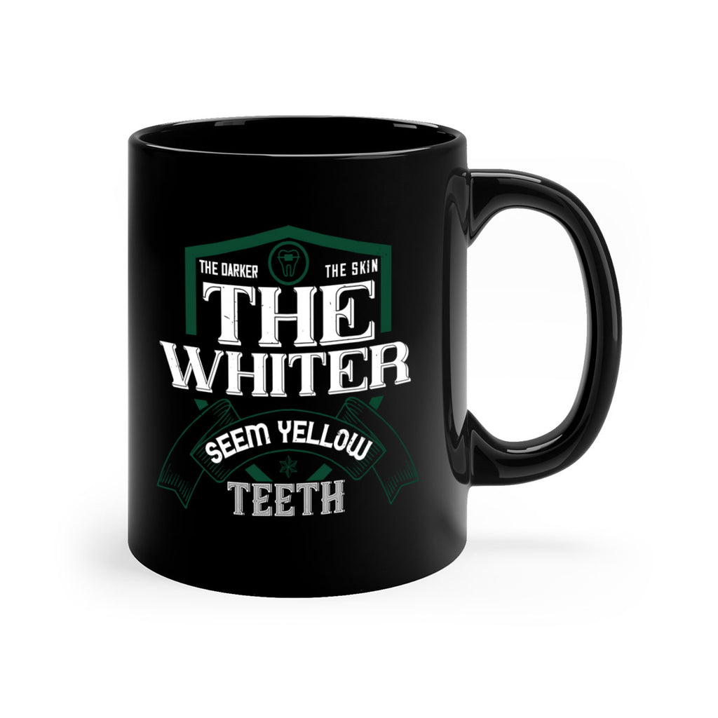 The darker the skin the whiter seem yellow teeth Style 16#- dentist-Mug / Coffee Cup