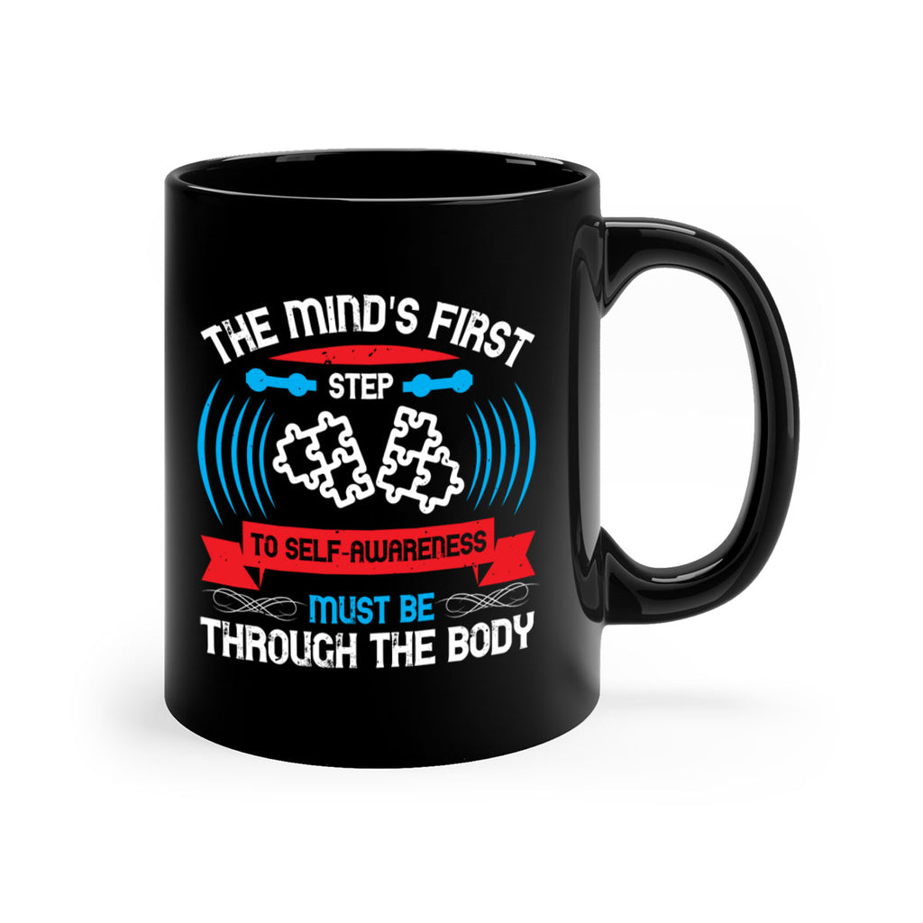 The minds first step to selfawareness must be through the body Style 19#- Self awareness-Mug / Coffee Cup