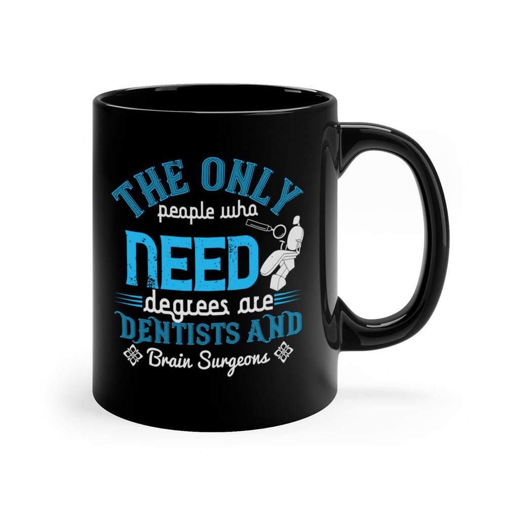 The only peple who need Style 14#- dentist-Mug / Coffee Cup