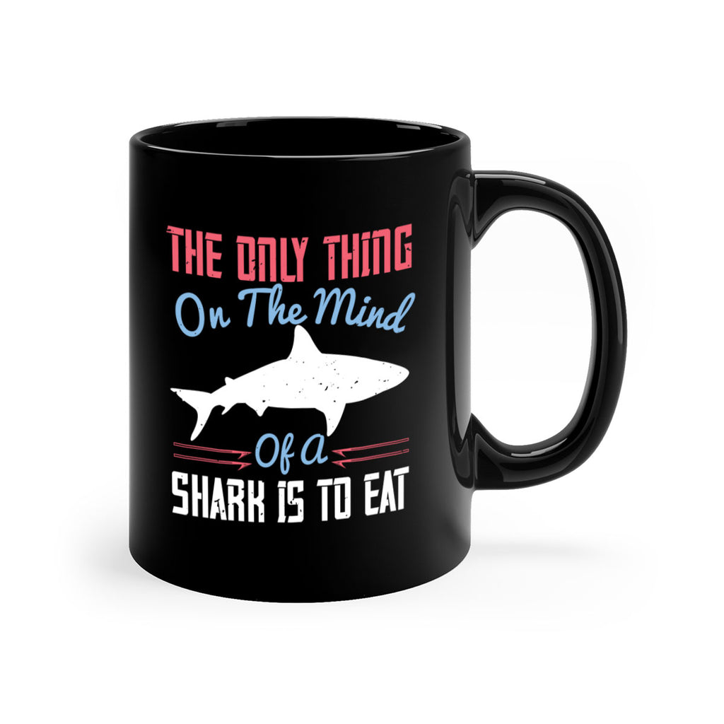 The only thing on the mind of a shark is to eat Style 18#- Shark-Fish-Mug / Coffee Cup