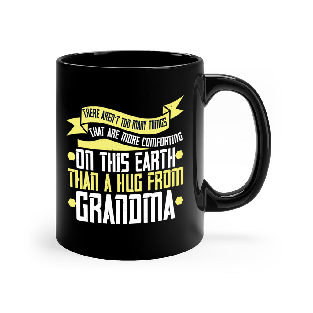 There aren’t too many things that are more comforting on this earth than a hug from grandma 50#- grandma-Mug / Coffee Cup