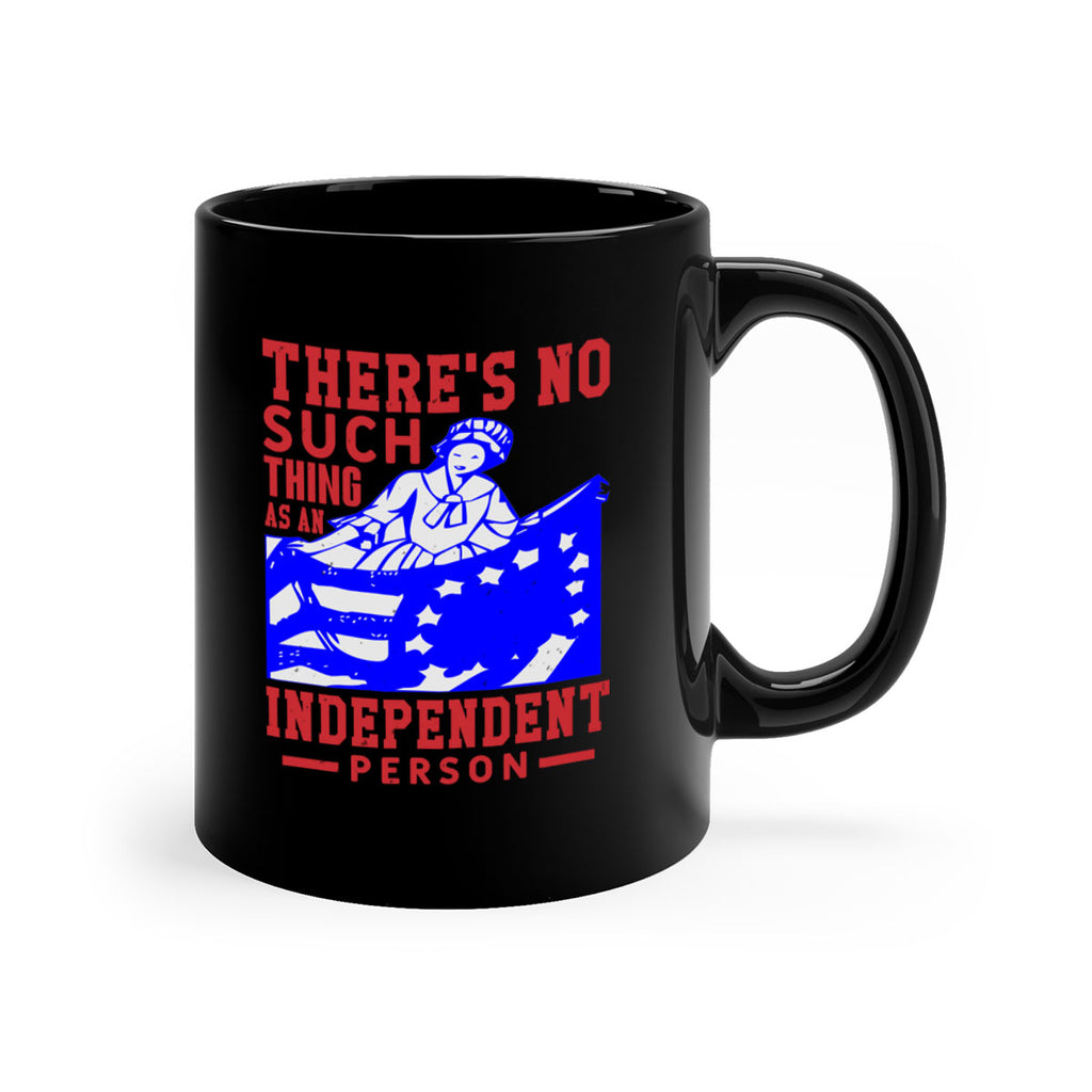 There is no suck thing as an independent Style 43#- 4th Of July-Mug / Coffee Cup