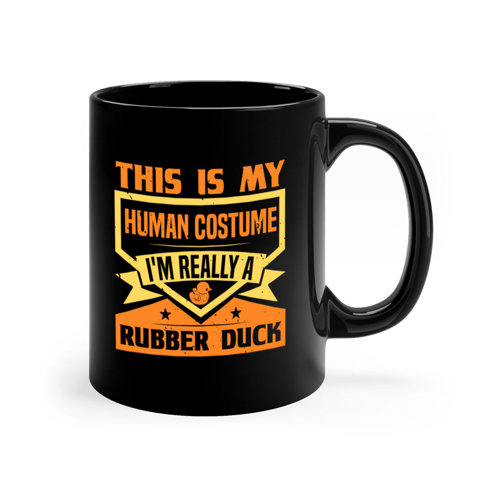 This Is My Human Costume Im Really A Rubber Duck Style 13#- duck-Mug / Coffee Cup