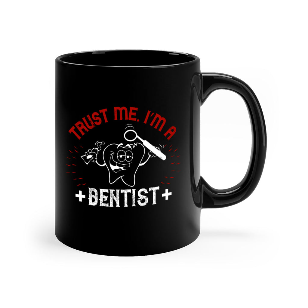 Trust me im dentist Style 10#- dentist-Mug / Coffee Cup