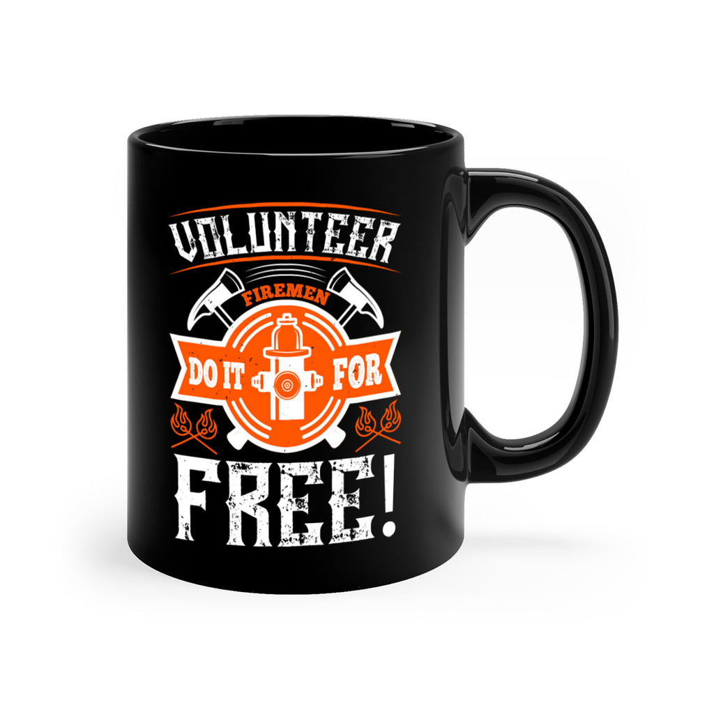 Volunteer firemen do it for free Style 14#- fire fighter-Mug / Coffee Cup