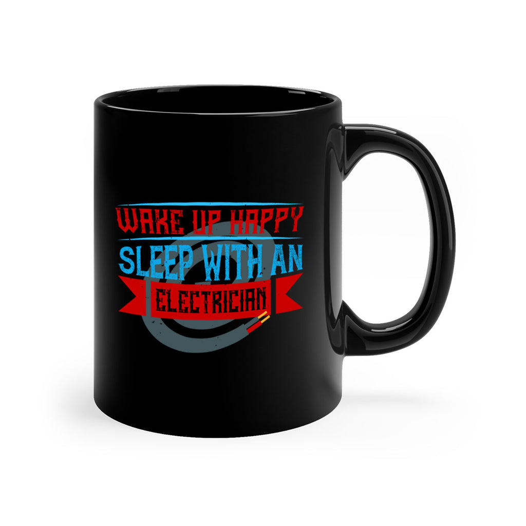 Wake up happy sleep with an electrician Style 6#- electrician-Mug / Coffee Cup