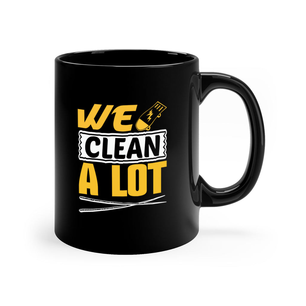 We clean a lot Style 10#- cleaner-Mug / Coffee Cup