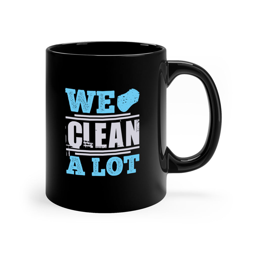 We clean a lot Style 11#- cleaner-Mug / Coffee Cup