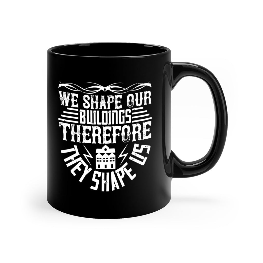 We shape our building therefore they shape us Style 10#- Architect-Mug / Coffee Cup