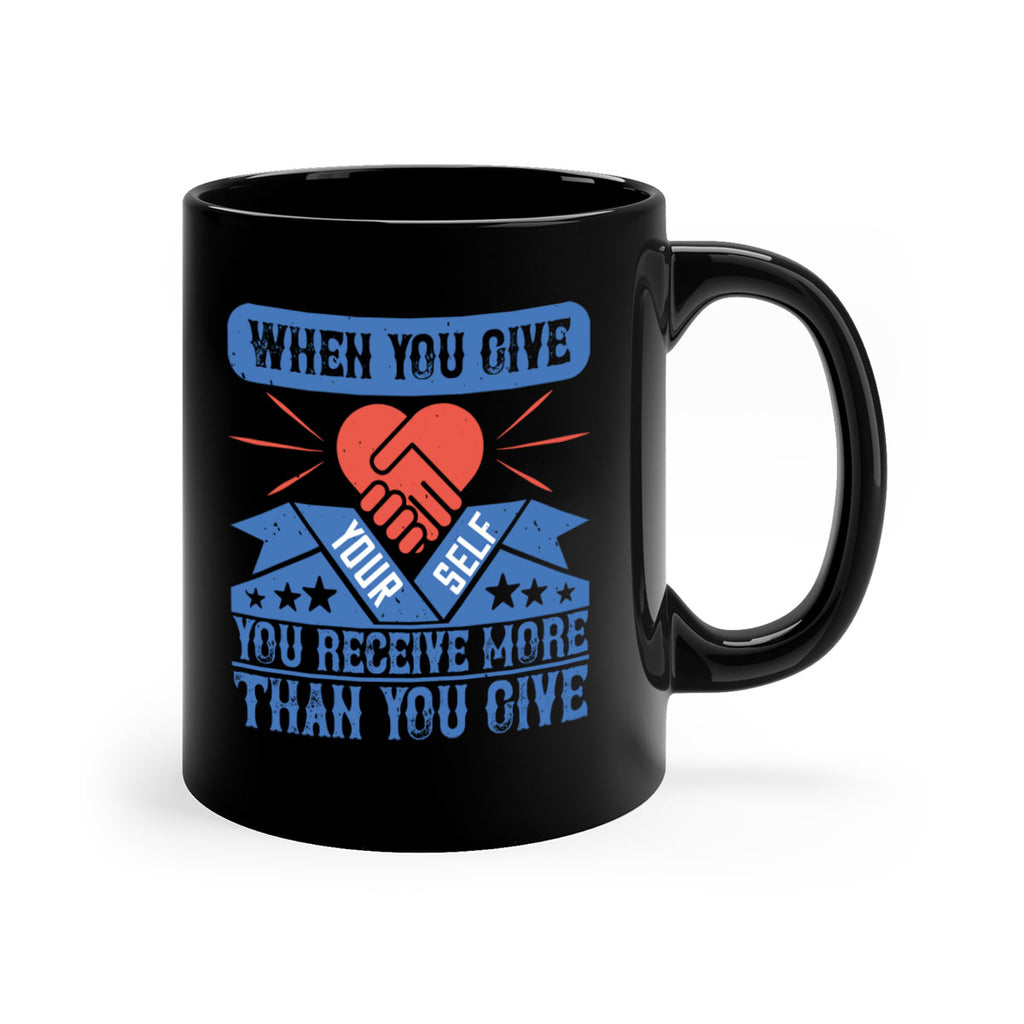 When you give yourself you receive more than you give Style 8#-Volunteer-Mug / Coffee Cup