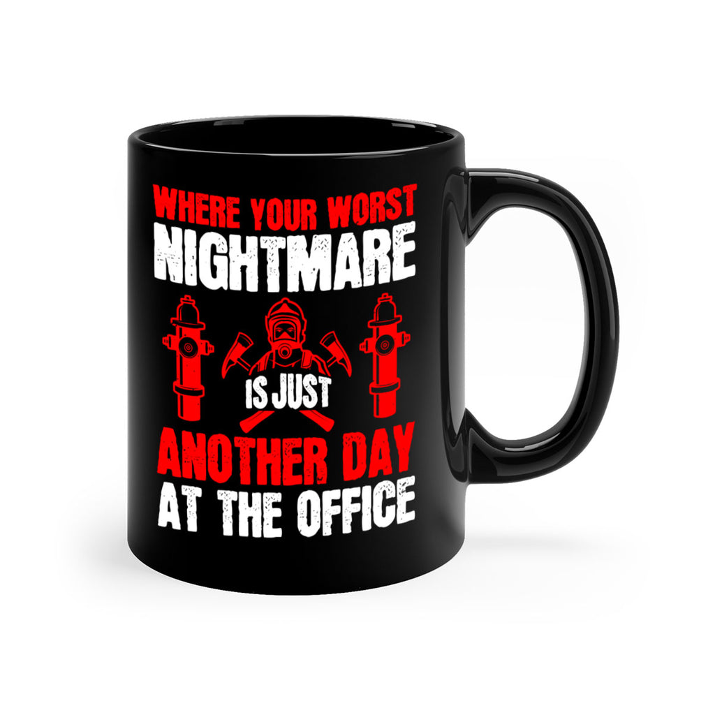 Where your worst nightmare is just another day at the office Style 4#- fire fighter-Mug / Coffee Cup