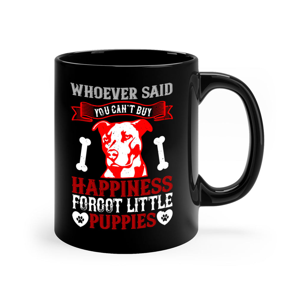 Whoever said you cant buy Happiness forgot little puppies Style 139#- Dog-Mug / Coffee Cup