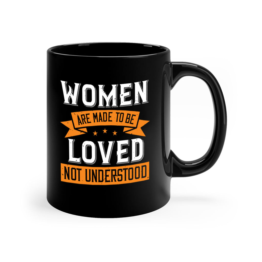 Women are made to be loved not understood Style 9#- World Health-Mug / Coffee Cup