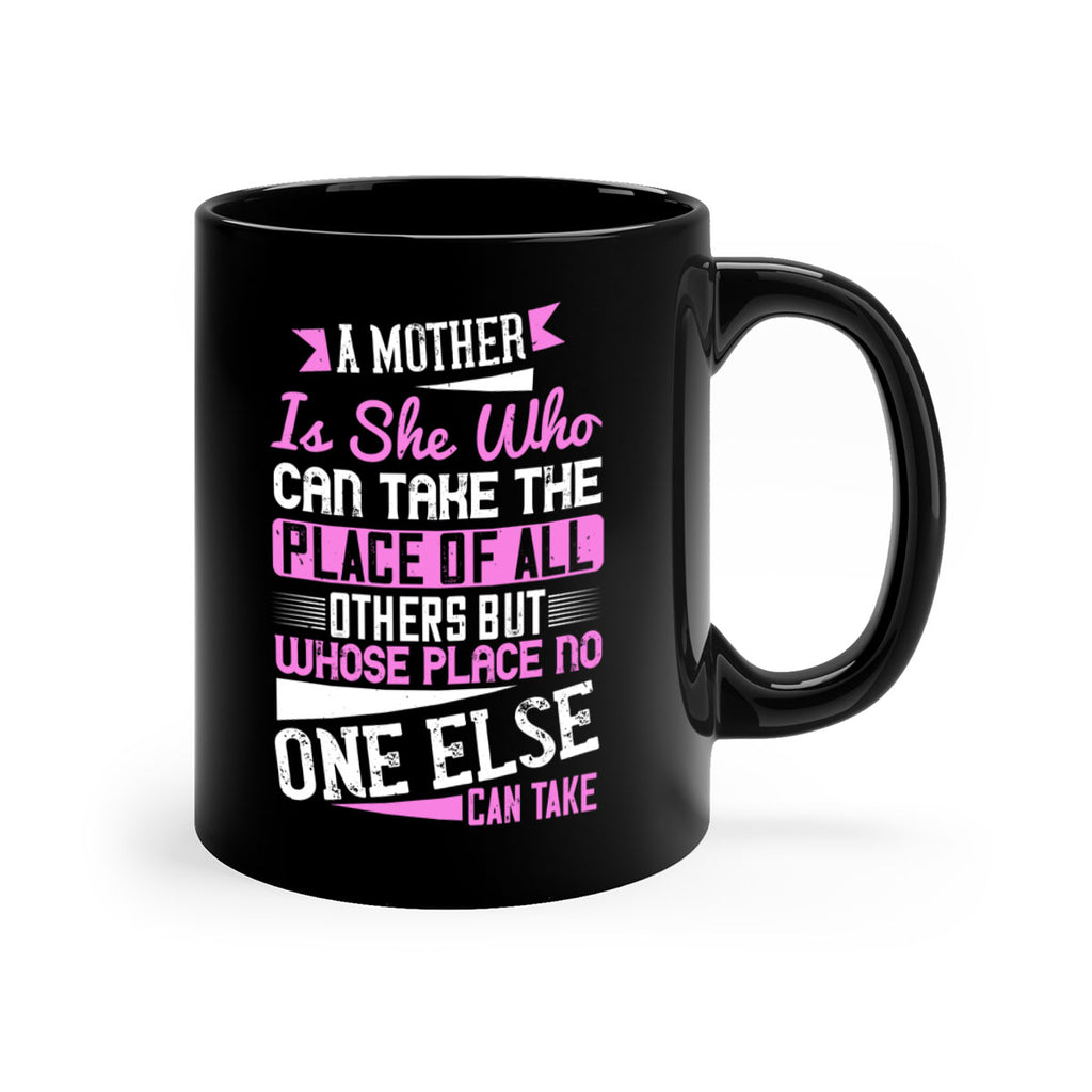 a mother is she who can take the place of all others but whose place no one else can take 243#- mom-Mug / Coffee Cup