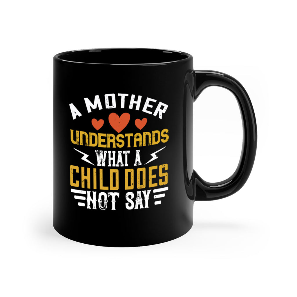 a mother understands what a child does not say 237#- mom-Mug / Coffee Cup