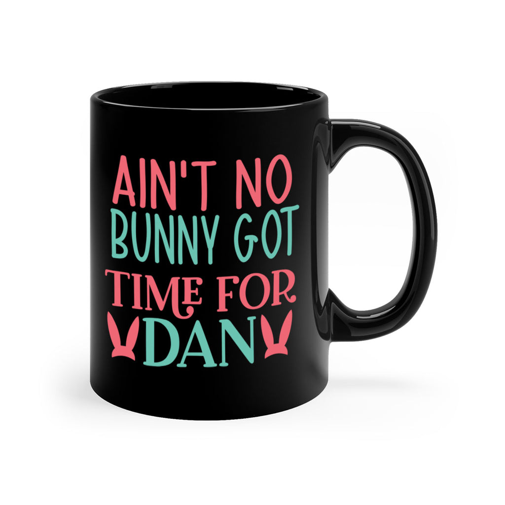 aint no bunny got time for dan 122#- easter-Mug / Coffee Cup