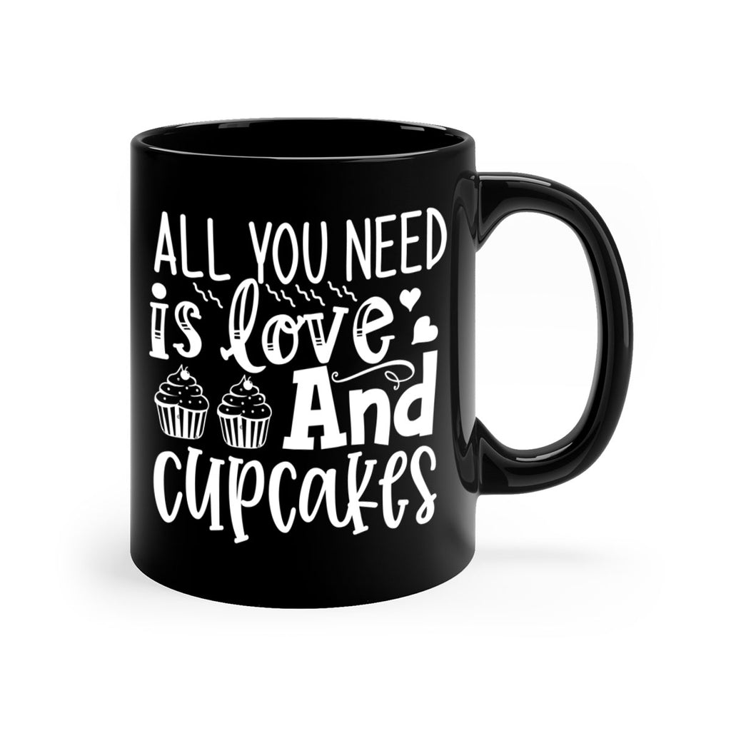 all you need is love and cupcakes 62#- kitchen-Mug / Coffee Cup